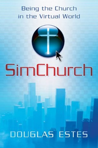 SimChurch: Being the Church in the Virtual World (Paperback)