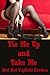 Tie Me Up and Take Me: Five Stories of Erotic Bondage