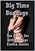 Big Time Bondage: Ten Rough Sex with Bondage Erotica Stories
