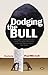 Dodging the Bull