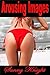 Arousing Images
