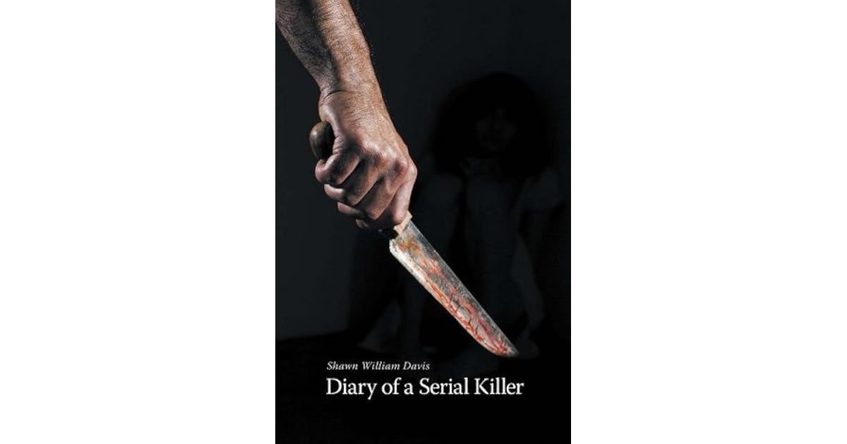 Diary Of A Serial Killer By Shawn William Davis