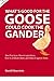 What's Good for the Goose C...