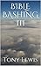 BIBLE BASHING III by Tony   Lewis