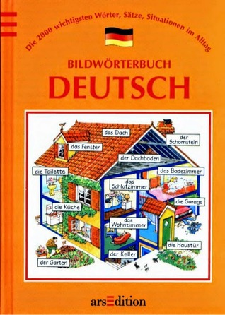 Das Bildwörterbuch. Deutsch. Die 2000 Wichtigsten Wörter, Sätze, Situationen Im Alltag