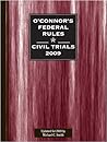O'Connor's Federal Rules: Civil Trials 2009
