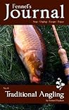 Traditional Angling: Fennel's Journal No. 6 Traditional Angling: Fennel's Journal No. 6