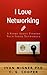 I Love Networking: ...And I Used To Hate It. - - - A Story About Finding Your Inner Networker (The Mentor Code)