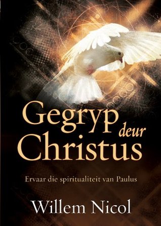 Gegryp deur Christus (Afrikaans edition)