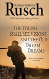 The Young Shall See Visions and the Old Dream Dreams