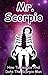 Mr. Scorpio: How To Seduce And Date The Scorpio Man