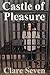 Castle Of Pleasure by Clare Seven