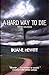 A Hard Way To Die: Three No...