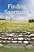 Finding Sanctuary in Nature: Simple Ceremonies in the Native American Tradition for Healing Yourself and Others