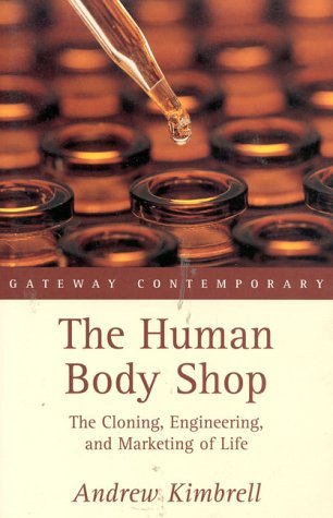 The Human Body Shop: The Cloning, Engineering, and Marketing of Life (Paperback)