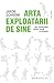 Arta exploatării de sine: sau Minunata lume nouă a muncii