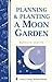 Planning & Planting a Moon Garden: Storey's Country Wisdom Bulletin A-234 (Storey Country Wisdom Bulletin)