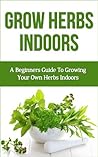 Grow Herbs Indoor...