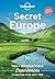 Secret Europe: 50 Truly Unf...