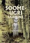 Soome-ugri saamine. Uurali metalli- ja kiviaegne tsivilisatsioon by Enn Haabsaar