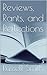 Reviews, Rants, and Reflections by Russell Smith