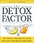 The Detox Factor: 101 Tips ...