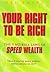 Your Right to be Rich: The 9 No-Bull Laws of Speed Wealth