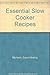 Essential Slow Cooker Recipes
