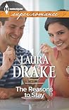 The Reasons to Stay by Laura Drake The Reasons to Stay by Laura Drake