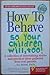How to Behave So Your Children Will, Too! by Sal Severe