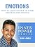 EMOTIONS: How To Take Control Of Your Emotions And Feelings (INNER POWER SERIES Book 3)