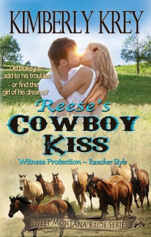 Reese's Cowboy Kiss: Witness Protection - Rancher Style: Blake's Story (Sweet Montana Bride #1)