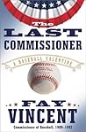The Last Commissioner: A Baseball Valentine The Last Commissioner: A Baseball Valentine