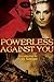 Powerless Against You by Gail Simone
