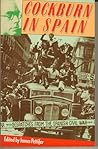 Cockburn in Spain: Dispatches from the Spanish Civil War Cockburn in Spain: Dispatches from the Spanish Civil War