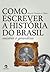 Como Escrever a História do Brasil: Miséria e Grandeza