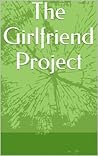 The Girlfriend Project