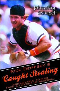 Rick Dempsey's Caught Stealing:  Unbelievable Stories From a Lifetime of Baseball