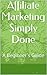 Affiliate Marketing Simply Done: A Beginner's Guide