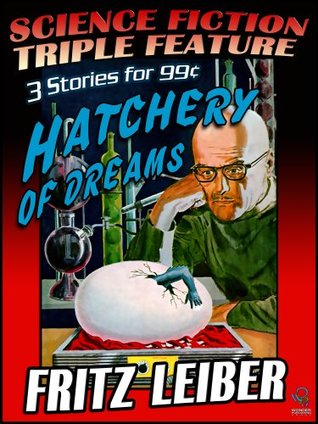 Hatchery of Dreams: Science Fiction Triple Feature (Kindle Edition)