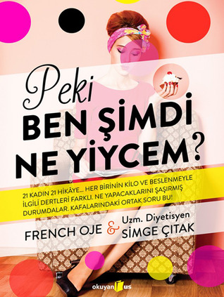 Peki Ben Şimdi Ne Yiycem?