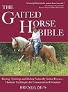 The Gaited Horse Bible: Training & Riding Naturally Gaited Horses [Paperback]