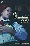 Our Beautiful Child by Annalisa Crawford