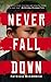 Never Fall Down by Patricia McCormick Never Fall Down by Patricia McCormick