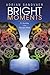 Bright Moments -  A Journey...
