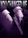 You Changed Me (A Romantic Thriller)