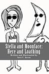Stella and Moonface: Here and Loathing