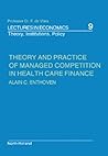 Theory and Practice of Managed Competition in Health Care Finance (Lectures in Economics: Theory, Institutions, Policy)