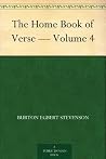 The Home Book of Verse — Volume 4 The Home Book of Verse — Volume 4