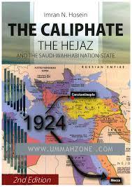The Caliphate, The Hijaz and the Saudi Wahabi Nation State